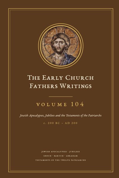 Cover of The Early Church Fathers Writings, Volume 104: Jewish Apocalypses, Jubilees and the Testaments of the Patriarchs