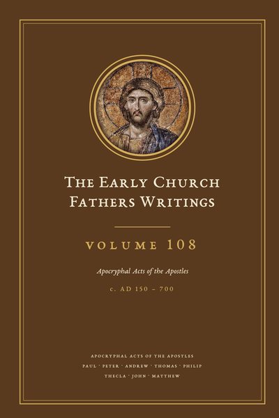 Cover of The Early Church Fathers Writings, Volume 108: Apocryphal Acts of the Apostles