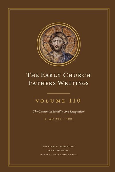 Cover of The Early Church Fathers Writings, Volume 110: The Clementine Homilies and Recognitions