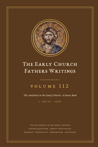 Cover of The Early Church Fathers Writings, Volume 112: The Antichrist in the Early Church: A Source Book