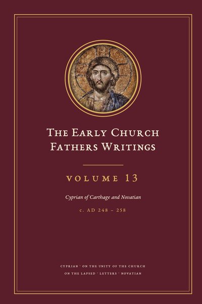 Cover of The Early Church Fathers Writings, Volume 13: Cyprian of Carthage and Novatian