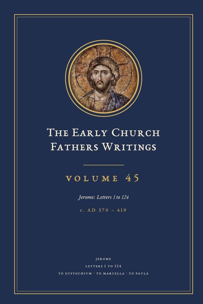 Cover of The Early Church Fathers Writings, Volume 45: Jerome: Letters 1 to 124