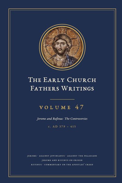 Cover of The Early Church Fathers Writings, Volume 47: Jerome and Rufinus: The Controversies