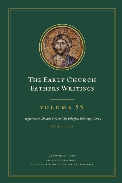 Cover of The Early Church Fathers Writings, Volume 55: Augustine on Sin and Grace: The Pelagian Writings, Part 1