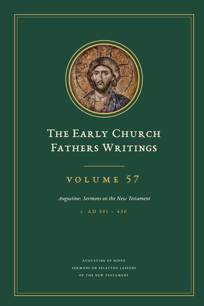 Cover of The Early Church Fathers Writings, Volume 57: Augustine: Sermons on the New Testament