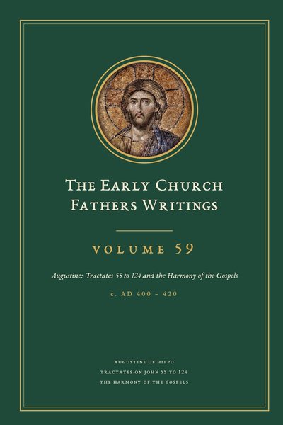 Cover of The Early Church Fathers Writings, Volume 59: Augustine: Tractates 55 to 124 and the Harmony of the Gospels