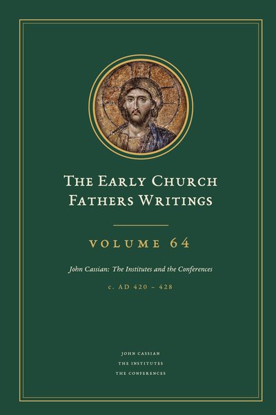 Cover of The Early Church Fathers Writings, Volume 64: John Cassian: The Institutes and the Conferences