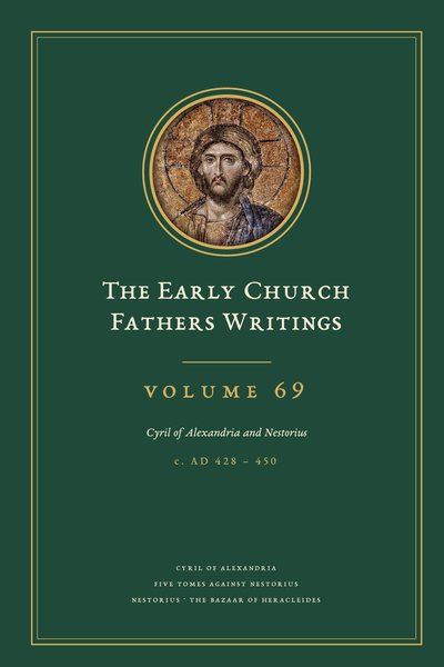 Cover of The Early Church Fathers Writings, Volume 69: Cyril of Alexandria and Nestorius