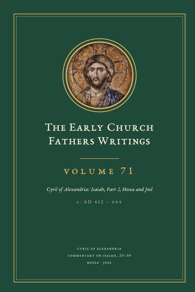 Cover of The Early Church Fathers Writings, Volume 71: Cyril of Alexandria: Isaiah, Part 2, Hosea and Joel