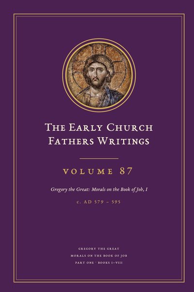 Cover of The Early Church Fathers Writings, Volume 87: Gregory the Great: Morals on the Book of Job, I