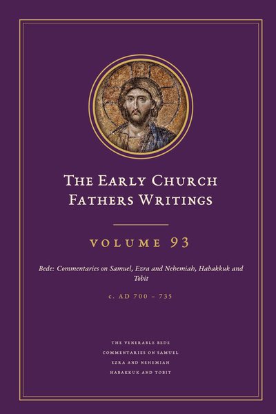 Cover of The Early Church Fathers Writings, Volume 93: Bede: Commentaries on Samuel, Ezra and Nehemiah, Habakkuk and Tobit